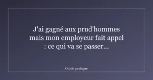 J'ai gagné aux prud'hommes mais mon employeur fait appel : ce qui va se passer maintenant