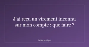J'ai reçu un virement inconnu sur mon compte : que faire ?
