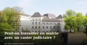 Peut-on travailler en mairie avec un casier judiciaire ?