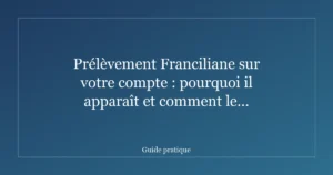 Prélèvement Franciliane sur votre compte : pourquoi il apparaît et comment le vérifier
