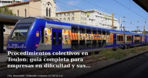 Procedimientos colectivos en Toulon: guía completa para empresas en dificultad y sus acreedores