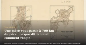 Une mère veut partir à 700 km du père : ce que dit la loi et comment réagir