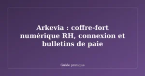 Arkevia : coffre-fort numérique RH, connexion et bulletins de paie