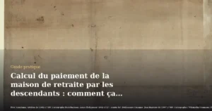 Calcul du paiement de la maison de retraite par les descendants : comment ça marche