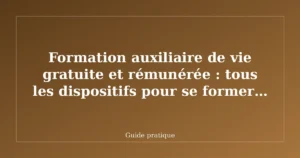 Formation auxiliaire de vie gratuite et rémunérée : tous les dispositifs pour se former sans payer