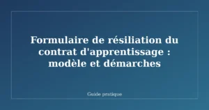 Formulaire de résiliation du contrat d'apprentissage : modèle et démarches