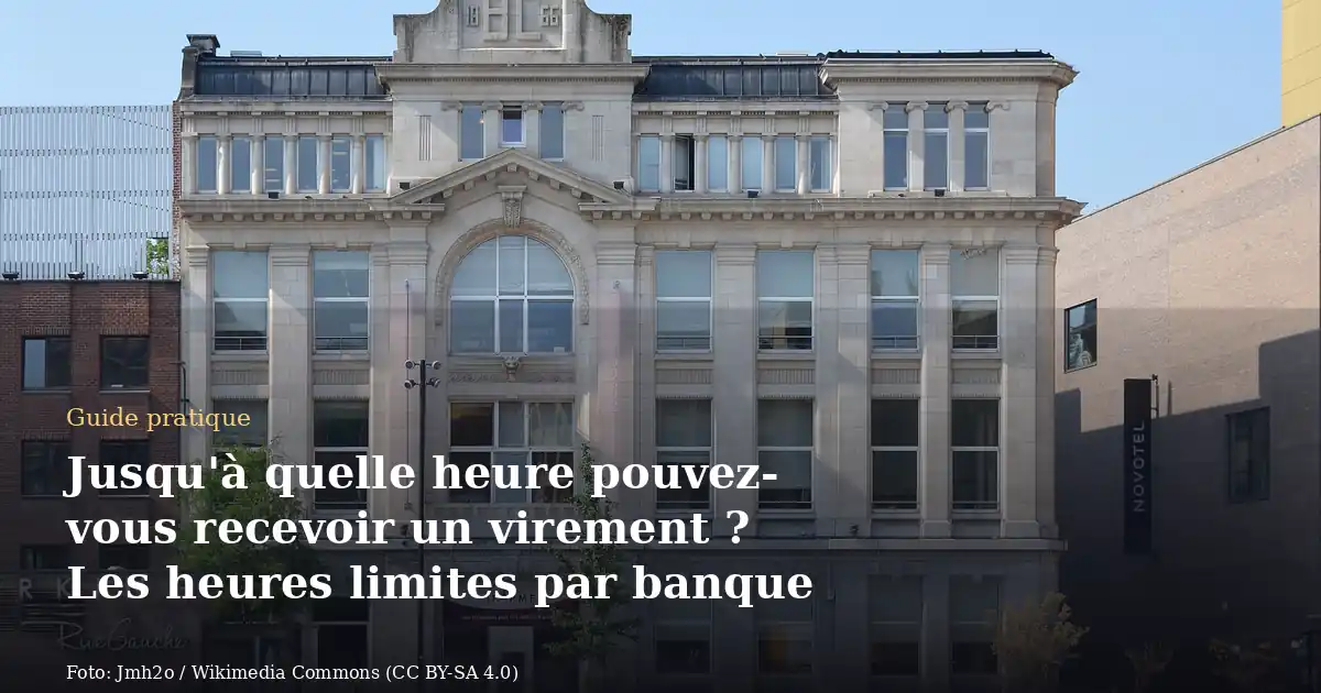 Jusqu'à quelle heure pouvez-vous recevoir un virement ? Les heures limites par banque