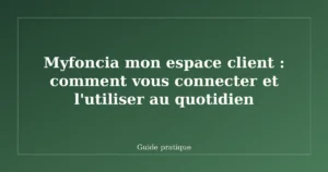 Myfoncia mon espace client : comment vous connecter et l'utiliser au quotidien