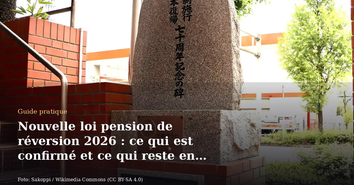 Nouvelle loi pension de réversion 2026 : ce qui est confirmé et ce qui reste en discussion